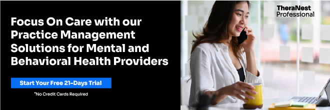 Focus on Care with our Practice Management Solutions for Mental and Behavioral Health Providers. Start Your Free 21-Days Trial