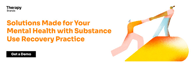 Solutions Made for Your Mental Health with Substance Use Recovery Practice. Get a Demo.