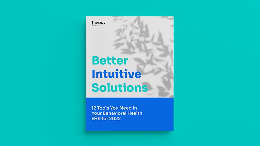 12 Tools You Need in Your Behavioral Health EHR for 2022